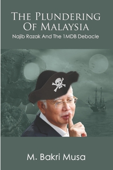 Paperback The Plundering Of Malaysia: Najib Razak And The 1MDB Debacle Book