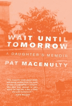 Paperback Wait Until Tomorrow: A Daughter's Memoir Book