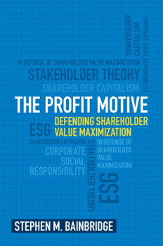 Paperback The Profit Motive: Defending Shareholder Value Maximization Book