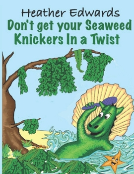 Paperback Don't get your Seaweed Knickers In a Twist Book