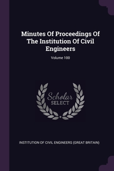 Paperback Minutes Of Proceedings Of The Institution Of Civil Engineers; Volume 100 Book