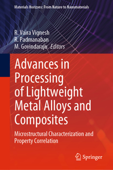 Hardcover Advances in Processing of Lightweight Metal Alloys and Composites: Microstructural Characterization and Property Correlation Book