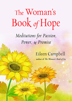 Paperback The Woman's Book of Hope: Meditations for Passion, Power, and Promise (10 Minute Meditation Book, Practical Mindfulness for Hope, for Fans of He Book