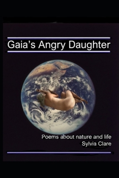 Paperback Gaia's Angry Daughter: poems about nature, love and life Book