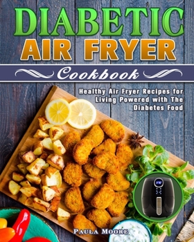 Paperback Diabetic Air Fryer Cookbook: Healthy Air Fryer Recipes for Living Powered with The Diabetes Food Book