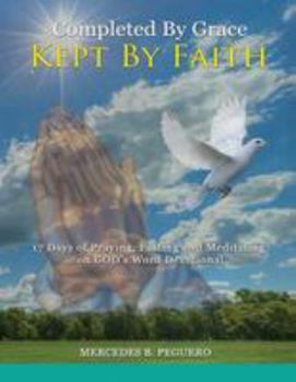 Paperback Completed By Grace Kept By Faith: 17 Days of Praying, Fasting and Meditating on God's Word Book