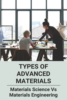 Paperback Types Of Advanced Materials: Materials Science Vs Materials Engineering: Material Science Course Book