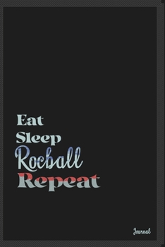 Eat sleep Rocball repeat: Calendar Planner Dated Journal Notebook Diary ( 6*9 ) for School Diary Writing Notes Taking Notes, Sketching Writing Organizing Christmas Birthday Gifts valentines day
