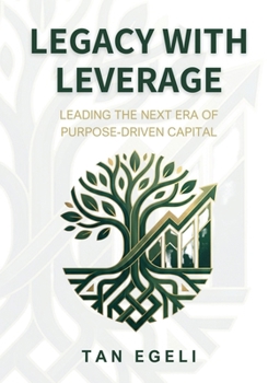 Paperback Legacy with Leverage: Leading the Next Era of Purpose-Driven Capital Book