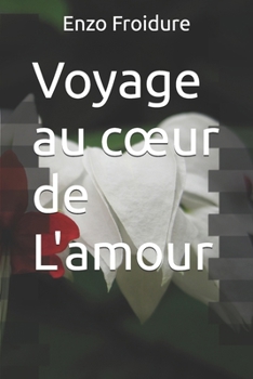 Paperback Voyage au coeur de L'amour [French] Book