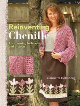 Paperback Re-Inventing Chenille: Fresh Sewing Techniques and Projects Book