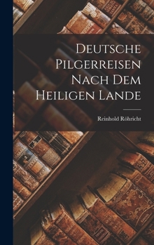 Hardcover Deutsche Pilgerreisen Nach dem Heiligen Lande Book