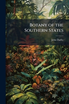 Botany of the Southern States. in Two Parts