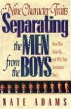 Paperback Nine Character Traits Separating the Men from the Boys: How Men Grow Up-- And Why They Sometimes Don't Book