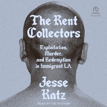 The Rent Collectors: Exploitation, Murder, and Redemption in Immigrant La
