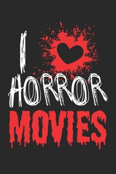 I Love Horror Movies: Blank Lined Notebook Journal