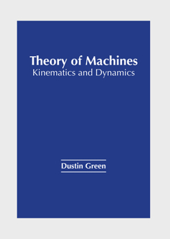 Hardcover Theory of Machines: Kinematics and Dynamics Book