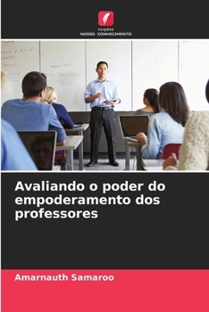 Avaliando o poder do empoderamento dos professores (Portuguese Edition)