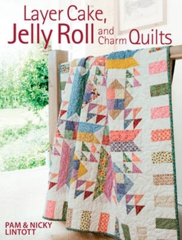 Paperback Layer Cake, Jelly Roll and Charm Quilts Book