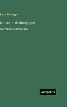 Souvenirs de Bourgogne: Souvenirs de Bourgogne (French Edition)