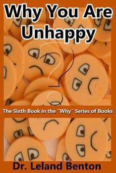 Paperback Why You Are Unhappy: The Sixth Book in the "Why" Series of Books Book