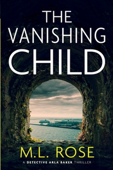 The Vanishing Child - Book #9 of the Detective Arla Baker