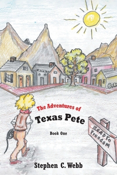 The Adventures of Texas Pete: The Road to Freedom: Book One