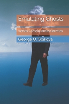 Paperback Emulating Ghosts: Verses Consciousness Secretes Book