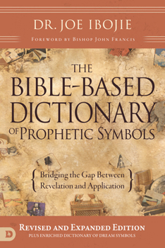 Paperback The Bible-Based Dictionary of Prophetic Symbols: Bridging the Gap Between Revelation and Application Book