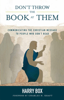 Paperback Don't Throw the Book at Them: Communicating the Christian Message to People Who Don't Read Book