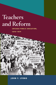 Hardcover Teachers and Reform: Chicago Public Education, 1929-1970 Book