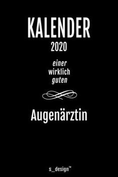 Kalender 2020 für Augenärzte / Augenarzt / Augenärztin: Wochenplaner / Tagebuch / Journal für das ganze Jahr: Platz für Notizen, Planung / Planungen / Planer, Erinnerungen und Sprüche (German Edition)