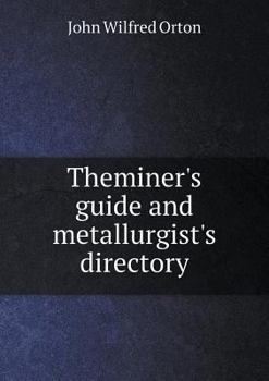 Paperback Theminer's guide and metallurgist's directory Book