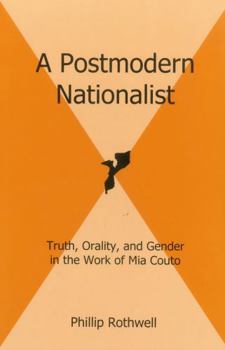 A Postmodern Nationalist: Truth, Orality, and Gender in the Work of Mia Couto