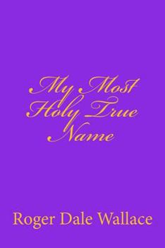 Paperback My Most Holy True Name Book