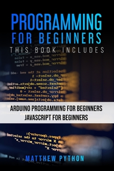 Paperback Programming for Beginners: 2 Books in 1: Arduino Programming for Beginners Javascript for Beginners Book