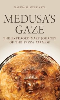 Hardcover Medusa's Gaze: The Extraordinary Journey of the Tazza Farnese Book
