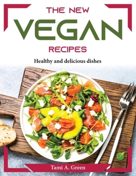 Paperback The New Vegan recipes: Healthy and delicious dishes Book