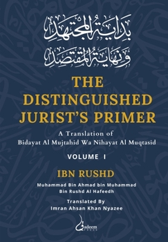 Paperback The Distinguished Jurist's Primer - Vol 1: A Translation of Bidayat Al Mujtahid Wa Nihayat Al Muqtasid Book