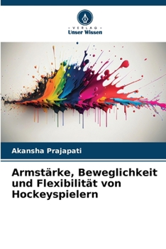 Paperback Armstärke, Beweglichkeit und Flexibilität von Hockeyspielern [German] Book
