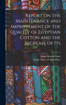 Hardcover Report on the Maintenance and Improvement of the Quality of Egyptian Cotton and the Increase of Its Book