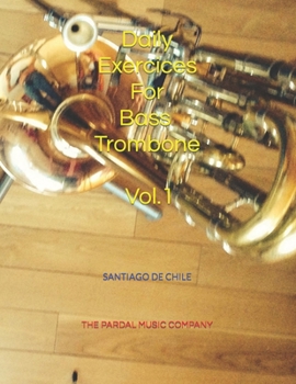 Paperback Daily Exercices For BASS TROMBONE Vol.1: Santiago de Chile Book