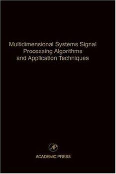 Hardcover Multidimensional Systems Signal Processing Algorithms and Application Techniques: Advances in Theory and Applications Volume 77 Book