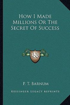 Paperback How I Made Millions Or The Secret Of Success Book