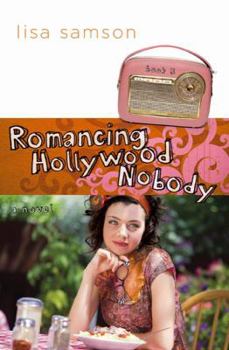 Romancing Hollywood Nobody (Hollywood Nobody, #3) - Book #3 of the Hollywood Nobody