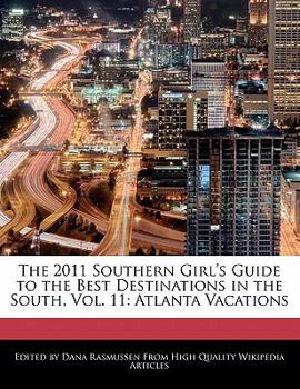 The 2011 Southern Girl's Guide to the Best Destinations in the South : Atlanta Vacations