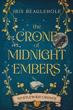 Paperback The Crone of Midnight Embers (Myrtlewood Crones) Book