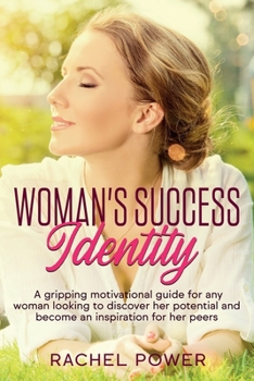 Paperback Woman Success Identity: A gripping motivational guide for any woman looking to discover her potential and become an inspiration for her peers Book
