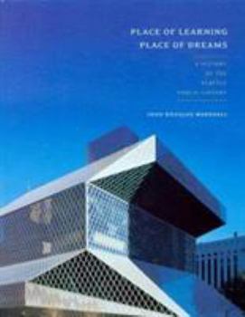 Hardcover Place of Learning, Place of Dreams: A History of the Seattle Public Library Book