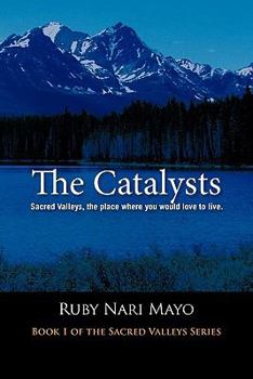Paperback The Catalysts: Sacred Valleys, the Place You Would Love to Live Book
